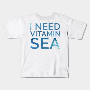 I need vitamin sea Kids T-Shirt